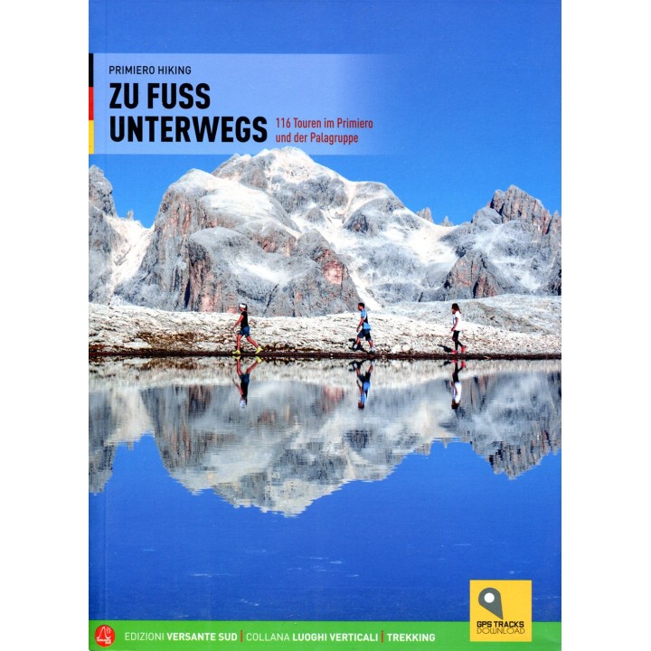 Zu Fuss unterwegs 116 Touren im Primiero und der Palagruppe