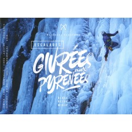 Escalades Givrées aux Pyrénées Vol. 1